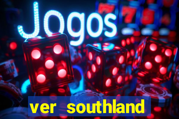 ver southland online gratis